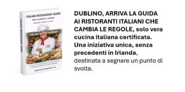 DUBLINO – Debutta la prima Italian Restaurant Guide in Ireland: la guida che ridefinisce gli standard, certificando esclusivamente la vera cucina italiana. Un progetto unico e senza precedenti, destinato a segnare una svolta nel panorama gastronomico irlandese.